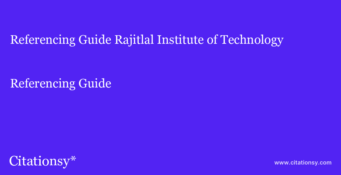 Referencing Guide: Rajitlal Institute of Technology & Health Sciences (RITHS)